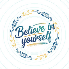 High-quality vector typography featuring the inspirational phrase Believe in yourself in an elegant script font, framed by a minimalist circular laurel wreath. Clean, modern, and professional.