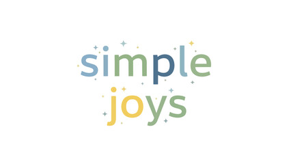 Obraz premium Uplifting graphic featuring 'Simple Joys' in playful pastel text with star sparkles on white
