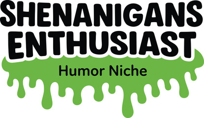 Shenanigans Enthusiast Funny Humor Typography Illustration