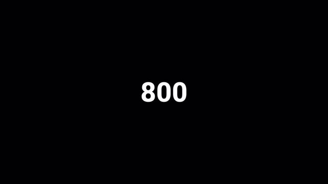 Animated counting Numbers from 0 to 800  on a black background. counting number on a transparent background with alpha channel,

