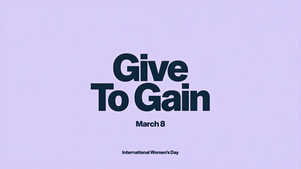 Obraz premium give to gain message on purple background emphasizing women's empowerment and international celebration, motivational text promoting gender equality on march eight