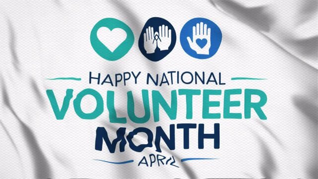 Animated video about Happy National Volunteer Month in April, with a wavy flag style, suitable for campaigns. Motion graphics, seamless loop.