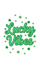 Fototapeta premium A vibrant green 'Lucky Vibes' text design adorned with shamrocks and small hearts.