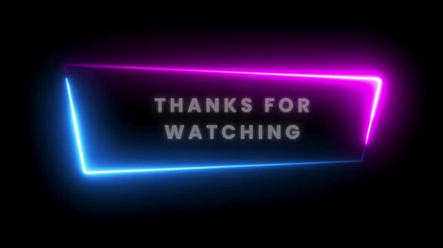 Neon thanks for watching outro with glowing blue and pink frame on dark background. Modern end screen for YouTube, subscribe call to action, channel branding, vlog, gaming, streaming and social media 
