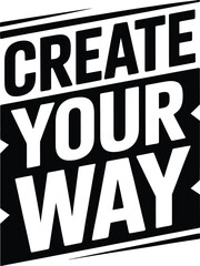 Obraz premium Bold black and white text saying create your way with dynamic