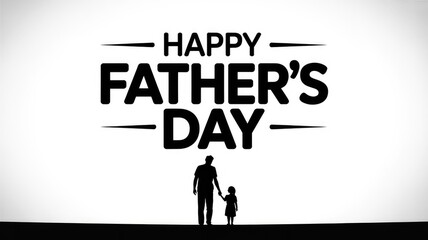 Happy Fathers Day black and white graphic featuring a father and child silhouette walking hand in hand a loving bond