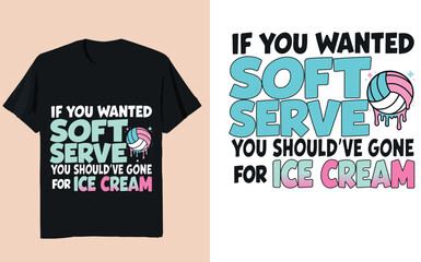 If You Wanted Soft Serve You Should&rsquo;ve Gone for Ice Cream &ndash; Funny Pickleball Typography Illustration