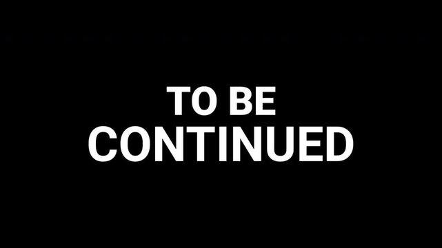 To be continued text on a black background, suitable for adding suspense or signaling more content. Great for presentations or social media posts.
