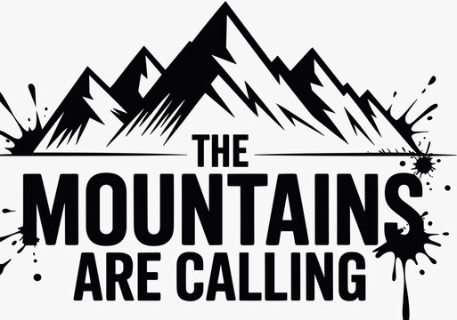 Grunge Mountain Adventure Vector Illustration with "The Mountains Are Calling" Quote and Ink Splatter Design