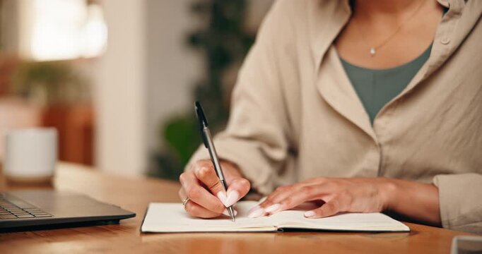 Woman, hands and writing with book in home for schedule planning, reminder or checklist. Female person, planner or taking notes with diary or notebook for business ideas, tasks or deadline in house