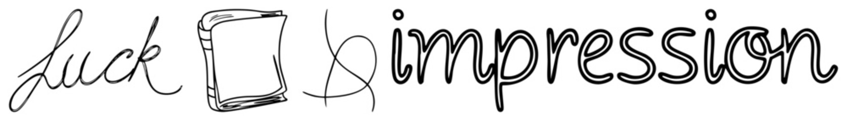 Obraz premium Calligraphic script words luck and impression, book, minimalist drawing, vector, artistic typography, conceptual design, creative expression.