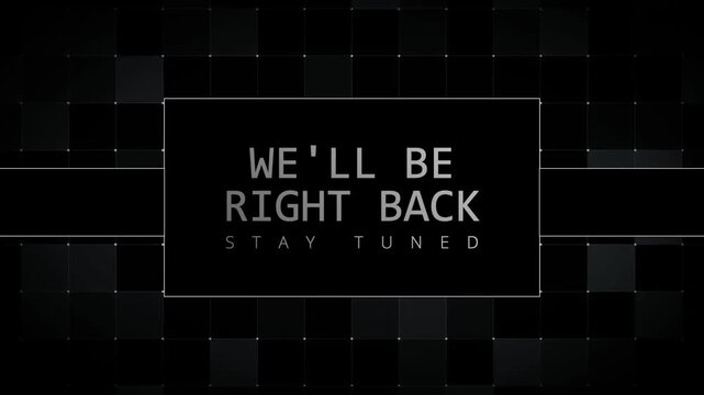 WELL BE RIGHT BACK STAY TUNED 4K video background