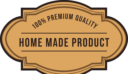 Brown vintage label design proclaims 100% premium quality home made product seal.
