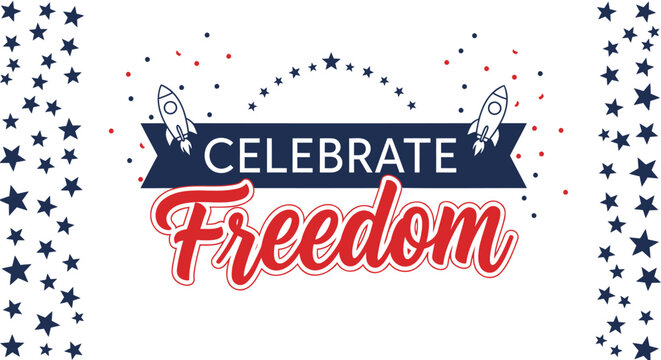 Patriotic banner with rocket and stars, 'Celebrate Freedom' text, for Independence Day or Memorial Day, vector illustration, Isolated on transparent background, png