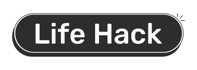 Life hack rounded modern black UI element. Practical tip. Clever trick. Smart shortcut for easier daily living. Monochrome clickable button. Flat web CTA with white bold text. Rubik font used © IMGvisualsCharacters