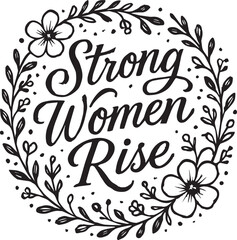 A black and white illustration featuring the text Strong Women Rise in elegant, flowing script