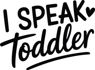 Fun playful text I speak toddler with heart symbol