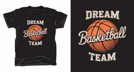 Dream basketball team vintage sports graphic for t-shirt design with ball illustration © T-shirts Zone