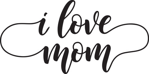 handwritten i love mom script quote for mothers day greeting card and apparel vector illustration © faiqa