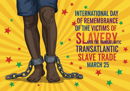 International day of remembrance of the victims of slavery and the transatlantic slave trade march 25