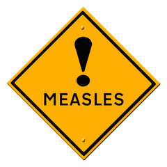 Digital composite. 
Warning sign for measles aka morbilli, rubeola


