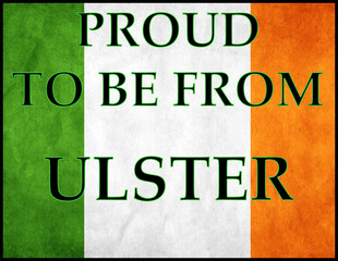 Proud to Be From Ulster text over Ireland tricolor background symbolizing northern provincial heritage and regional pride.