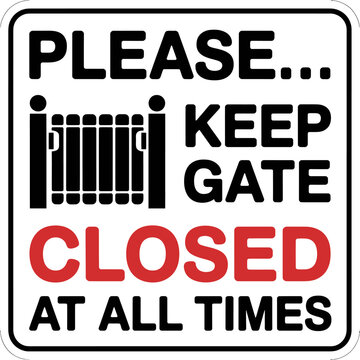 Please keep gate closed at all times warning sign board