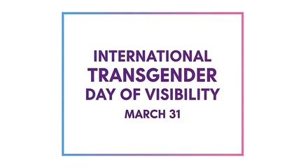 International Transgender Day of Visibility on March 31 poster with square border and purple text on white background