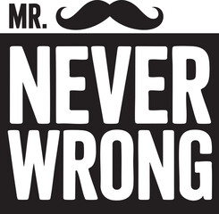 Fototapeta premium Humorous mr never wrong typography with mustache graphic design element