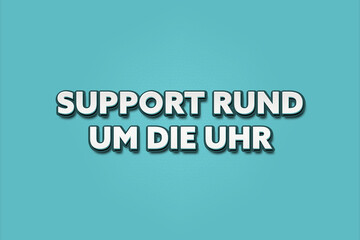 Fototapeta premium Support rund um die Uhr (24/7 support) - A turquoise banner illustration with white text.
