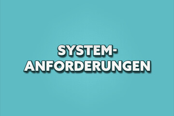 Fototapeta premium Systemanforderungen (System requirements) - A turquoise banner illustration with white text.