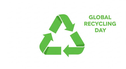 Obraz premium Green recycling symbol with global recycling day text on white background eco friendly and sustainable