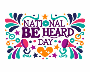 NATIONAL BE HEARD DAY vector illustration isolated on white background