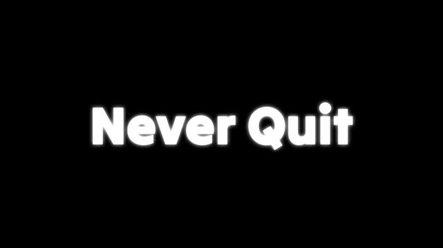 Motivational phrase never quit displayed in bright white bold lettering against a dramatic dark mysterious background illuminated by a single overhead light source