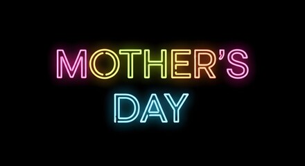 A vibrant neon sign displays the words mother s day in a colorful celebratory presentation high quality