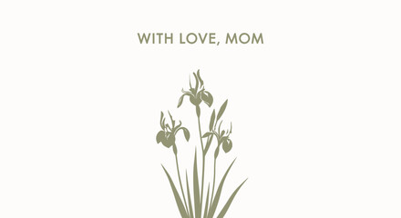 Fototapeta premium Vector illustration of green iris flowers with 'WITH LOVE, MOM' text on white background