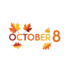 Obraz premium Vibrant October 8th graphic, featuring delightful fall foliage and a charming pumpkin icon. This autumnal design encapsulates the essence of the