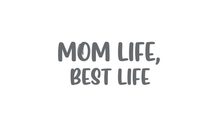 Vector illustration of 'Mom Life, Best Life' phrase in gray text on transparent background