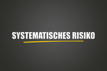 Fototapeta premium Systematisches Risiko (Systematic risk) - A blackboard with white text.