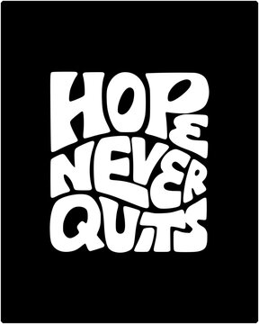 Inspirational quote saying Hope Never Quits in bold white letters