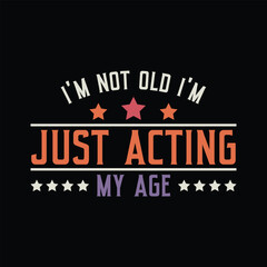 Fototapeta premium I'm not old i'm just acting my age