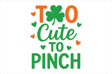 Fototapeta premium Basic RGBToo Cute To Pinch St Patrick's Day Design