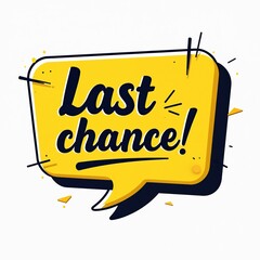 Obraz premium Yellow speech bubble with dark blue letters says Last chance. This graphic implies a final call for a sale, offer or event. Use it for marketing promotions. Hurry up.