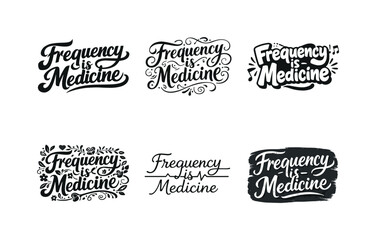 Frequency is medicine. Set lettering. harmonious lettering variations of the same emblematic concept, each with different artistic