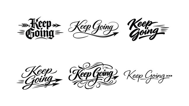   Keep Going. Create a calligraphy lettering illustration of the phrase: Keep Going. Render 6