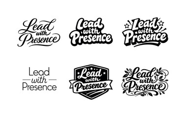 Obraz premium Lead with presence. Set lettering. harmonious lettering variations of the same emblematic concept, each with different artistic