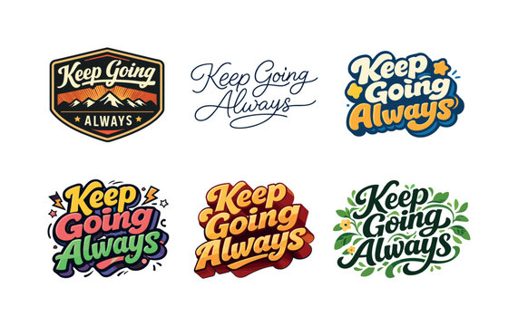 Diverse Lettering Styles. Keep going always. Set lettering. harmonious lettering variations of the same emblematic concept, each with different artistic