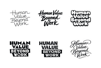 Obraz premium Human value beyond work. Set lettering. harmonious lettering variations of the same emblematic concept, each with different