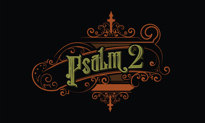 PSALM 2 lettering custom style design