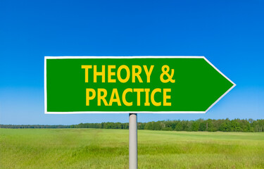 Theory and practice symbol. Concept words Theory and practice on beautiful green road sign. Beautiful blue sky green grass field background. Business theory and practice concept. Copy space.